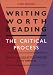Writing Worth Reading: The Critical Process