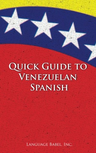 Quick Guide to Venezuelan Spanish (Spanish Vocabulary Quick Guides)