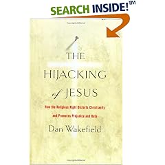 The Hijacking of Jesus: How the Religious Right Distorts Christianity and Promotes Prejudice and Hate