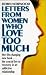 Letters from Women Who Love Too Much: A Closer Look at Relationship Addiction and Recovery
