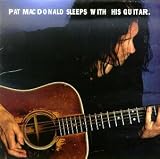Pat Macdonald Sleeps With His Guitar