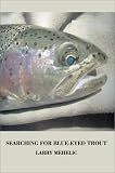 Searching for Blue-Eyed Trout