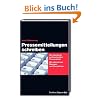 Pressemitteilungen schreiben: Die Standards professioneller Pressearbeit. Mit zahlreichen �bungen und Checklisten.