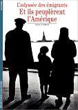 Et ils peupl�rent l'Am�rique : L'Odyss�e des �migrants