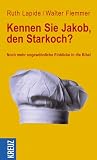 Kennen Sie Jakob, den Starkoch?: Noch mehr ungew&ouml;hnliche Einblicke in die Bibel - Walter Flemmer, Ruth Lapide