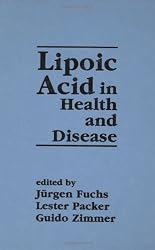 Lipoic Acid in Health and Disease (Antioxidants in Health and Disease)