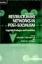 Restructuring Networks in Post-Socialism: Legacies, Linkages and Localities