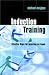 Induction Training: Effective Steps for Investing in People