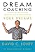 Dream Coaching: Achieve the Life You Were Meant to Lead by Understanding Your Dreams