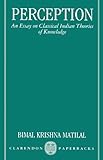 Perception : an essay on classical Indian theories of knowledge