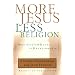 More Jesus, Less Religion: Moving from Rules to Relationship