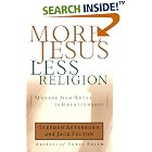 Click here to buy More Jesus, Less Religion: Moving from Rules to Relationship by  Stephen Arterburn and Jack Felton.