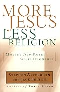 More Jesus, Less Religion: Moving from Rules to Relationship