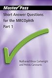 Short Answer Questions for the MRCOphth: Pt. 1