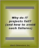 Why Do IT (Information Technology) Projects Fail? (and how to avoid such failures)