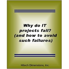 Why Do IT (Information Technology) Projects Fail? (and how to avoid such failures)