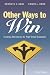 Other Ways to Win: Creating Alternatives for High School Graduates
