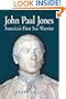 John Paul Jones: Americas First Sea Warrior