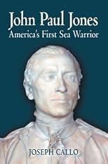 John Paul Jones: America's First Sea Warrior