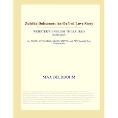 Zuleika Dobsonor: An Oxford Love Story (Webster's English Thesaurus Edition)
