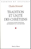 Tradition et unité des chrétiens : Le dogme comme condition de possibilité de l oecuménisme