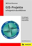 GIS-Projekte erfolgreich durchführen: Grundlagen Erfahrungen Praxishilfen