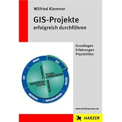 GIS-Projekte erfolgreich durchf�hren: Grundlagen Erfahrungen Praxishilfen