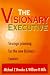 Books : The Visionary Executive: Strategic Planning for the New Business Leaders