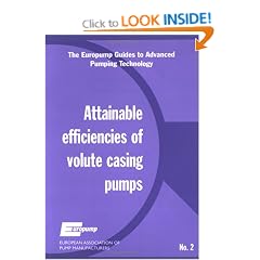 Attainable Efficiencies for Volute Casing Pumps (The Europump Guides to Advanced Pumping Technology)