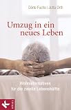 Umzug in ein neues Leben. Wohnalternativen für die zweite Lebenshälfte