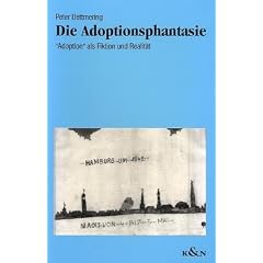 Die Adoptionsphantasie. 'Adoption' als Fiktion und Realit�t