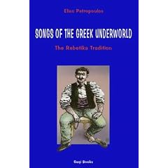 Songs of the Greek Underworld: The Rebetika Tradition