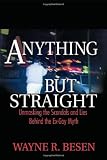 Anything but Straight: Unmasking the Scandals and Lies Behind the Ex-Gay Myth