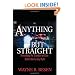 Anything but Straight: Unmasking the Scandals and Lies Behind the Ex-Gay Myth