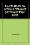 How to shoot an amateur naturalist