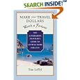 Make Your Travel Dollars Worth a Fortune: The Contrarian Traveler's Guide to Getting More for Less by Tim Leffel