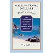 Make Your Travel Dollars Worth a Fortune: The Contrarian Traveler's Guide to Getting More for Less ~ Tim Leffel