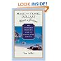 Make Your Travel Dollars Worth a Fortune: The Contrarian Traveler's Guide to Getting More for Less