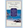 Make Your Travel Dollars Worth a Fortune: The Contrarian Traveler's Guide to Getting More for Less