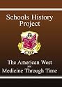 Schools History Project : The American West and Medicine Through Time