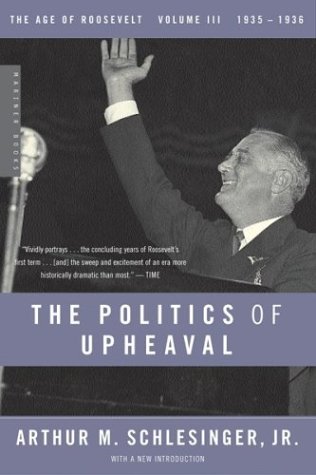 Image of: The Politics of Upheaval: 1935-1936, The Age of Roosevelt, Volume III (Vol 3)