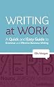 Writing at Work - A Quick and Easy Guide to Grammar and Effective Business Writing