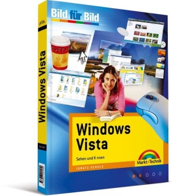 Windows Vista: Bild für Bild. Sehen und Können