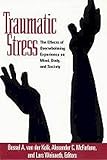 Traumatic Stress: The Effects of Overwhelming Experience on Mind, Body, and Society