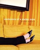 Confessions of a Slacker Mom