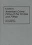 A Guide to American Crime Films of the Forties and Fifties (Bibliographies and Indexes in the Performing Arts)