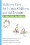 Palliative Care for Infants, Children, and Adolescents: A Practical Handbook