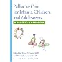 Palliative Care for Infants, Children, and Adolescents: A Practical Handbook