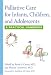 Palliative Care for Infants, Children, and Adolescents: A Practical Handbook