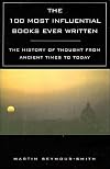 The 100 Most Influential Books Ever Written: The History of Thought From Ancient Times to Today